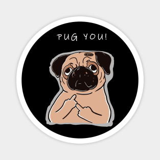 Pug You; Funny Pug Art Design on Black Magnet